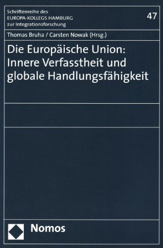 Imagen de archivo de Die Europische Union: Innere Verfasstheit und globale Handlungsfhigkeit a la venta por Buchpark