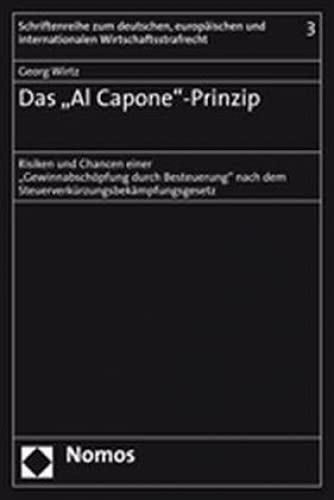 9783832917906: Das Al Capone-prinzip: Risiken Und Chancen Einer -gewinnabschopfung Durch Besteuerung- Nach Dem Steuerverkurzungsbekampfungsgesetz: 3 (Schriftenreihe ... Und Internationalen Wirtschaftsstrafrecht)