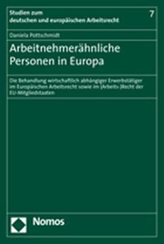 9783832917951: Arbeitnehmerahnliche Personen in Europa: Die Behandlung Wirtschaftlich Abhangiger Erwerbstatiger Im Europaischen Arbeitsrecht Sowie Im Arbeits-recht ... zum deutschen und europaischen Arbeitsrecht)