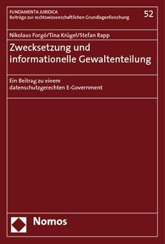 9783832918309: Forg, N: Zwecksetzung und informationelle Gewaltenteilung: Ein Beitrag Zu Einem Datenschutzgerechten E-Government: 52 (Fundamenta Juridica)