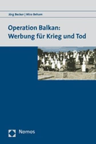 9783832919009: Operation Balkan: Werbung fr Krieg und Tod