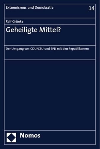 9783832920456: Geheiligte Mittel?: Der Umgang Von Cdu/Csu Und Spd Mit Den Republikanern: 14 (Extremismus Und Demokratie)