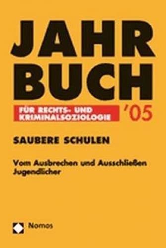 Stock image for Jahrbuch fr Rechts- und Kriminalsoziologie / Jahrbuch fr Rechts- und Kriminalsoziologie '05: Saubere Schulen. Vom Ausbrechen und Ausschlieen Jugendlicher for sale by Leserstrahl  (Preise inkl. MwSt.)