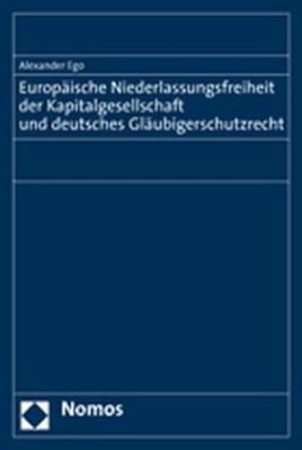 Europäische Niederlassungsfreiheit der Kapitalgesellschaft und deutsches Gläubigerschutzrecht.