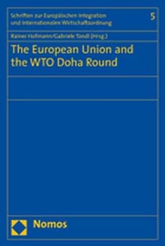 9783832925529: The European Union and the Wto Doha Round: 5 (Schriften Zur Europaischen Integration Und Internationalen W)
