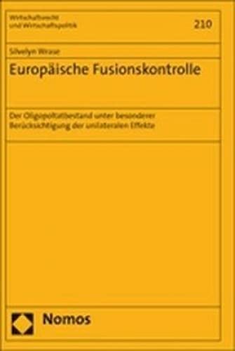 Stock image for Europische Fusionskontrolle. Der Oligopoltatbestand unter besonderer Bercksichtigung der unilateralen Effekte. for sale by Antiquariat + Verlag Klaus Breinlich