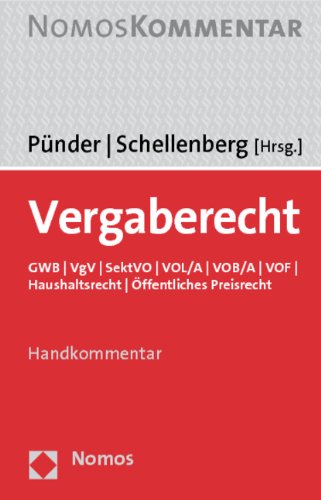 Vergaberecht : GWB, VgV, SektVO, VOL/A, VOB/A, VOF, Haushaltsrecht, Öffentliches Preisrecht ; Handkommentar - Pünder, Hermann [Hrsg.] ; Alexander, Christian