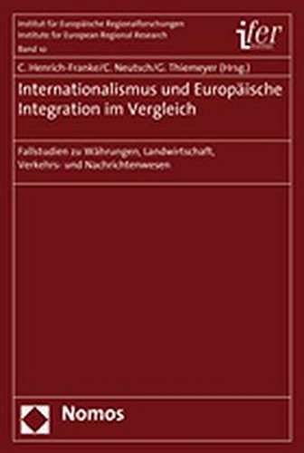 9783832927332: Internationalismus und Europische Integration im Vergleich: Fallstudien zu Whrungen, Landwirtschaft, Verkehrs- und Nachrichtenwesen