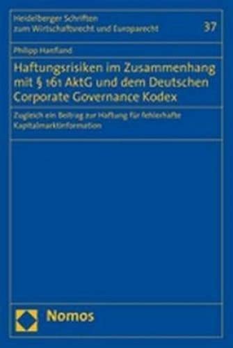 Stock image for Haftungsrisiken im Zusammenhang mit  161 AktG und dem Deutschen Corporate Governance Kodex : zugleich ein Beitrag zur Haftung fr fehlerhafte Kapitalmarktinformation. Dissertation. Heidelberger Schriften zum Wirtschaftsrecht und Europarecht 37. for sale by Wissenschaftliches Antiquariat Kln Dr. Sebastian Peters UG