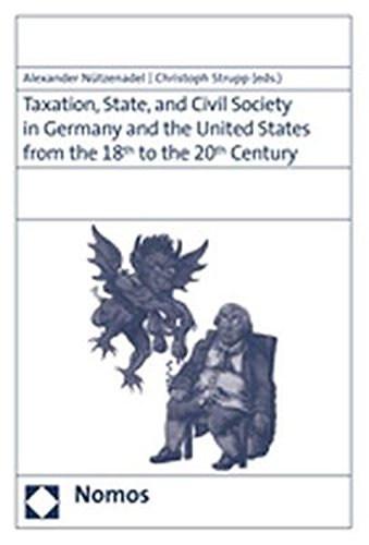 Taxation, State and Civil Society in Germany and the United States from the 18th to the 20th Century - Alexander Nützenadel