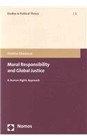 9783832928780: Moral Responsibility and Global Justice: A Human Rights Approach: 1 (Studies in Political Theory, 1)