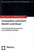 Stock image for Innovation zwischen Markt und Staat: Die institutionelle Dynamik des wirtschaftlichen Wandels (Neue Studien Zur Politischen Okonomie) for sale by medimops
