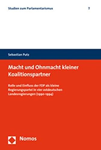9783832929138: Macht und Ohnmacht kleiner Koalitionspartner: Rolle und Einfluss der FDP als kleine Regierungspartei in vier ostdeutschen Landesregierungen (1990 - 1994): 7