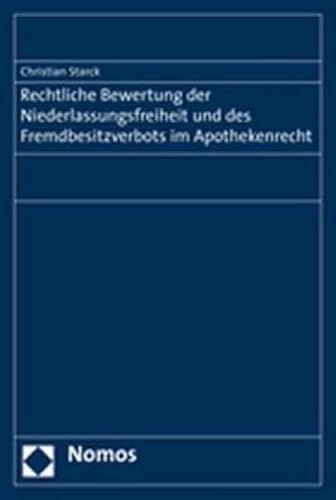 Beispielbild fr Rechtliche Bewertung der Niederlassungsfreiheit und des Fremdbesitzverbots im Apothekenrecht. zum Verkauf von Wissenschaftliches Antiquariat Kln Dr. Sebastian Peters UG