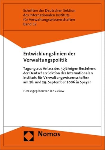 Stock image for Entwicklungslinien der Verwaltungspolitik. Tagung aus Anlass des 50jhrigen Bestehens der Deutschen Sektion des Internationbalen Instituts fr Verwaltungswissenschaften am 28. und 29. September 2006 in Speyer for sale by Hylaila - Online-Antiquariat