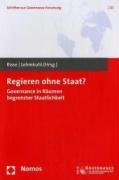 Beispielbild fr Regieren ohne Staat? Governance in Rumen begrenzter Staatlichkeit zum Verkauf von text + tne