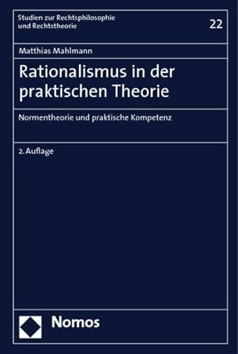 9783832935078: Rationalismus in Der Praktischen Theorie: Normentheorie Und Praktische Kompetenz: 22 (Studien Zur Rechtsphilosophie Und Rechtstheorie)