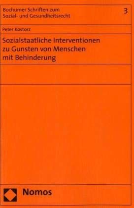 9783832935528: Sozialstaatliche Interventionen Zu Gunsten Von Menschen Mit Behinderung: Eine Systematische Einordnung Der Erbringung Von Leistungen Zur ... Schriften Zum Sozial- Und Gesundheitsrecht)