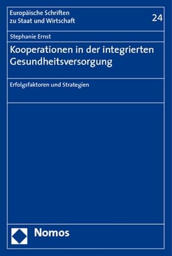 Beispielbild fr Kooperationen in der integrierten Gesundheitsversorgung: Erfolgsfaktoren und Strategien (Europische Schriften zu Staat und Wirtschaft) zum Verkauf von medimops