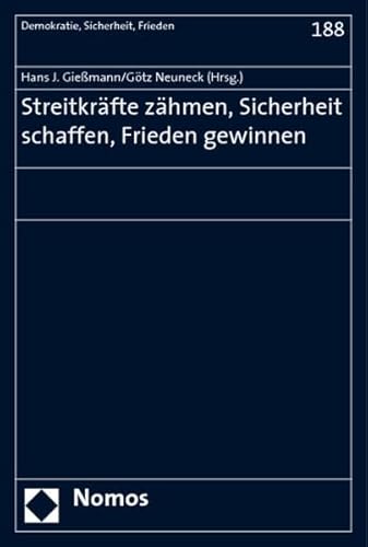 Stock image for Streitkrfte zhmen, Sicherheit schaffen, Frieden gewinnen. Festschrift fr Reinhard Mutz. Demokratie, Sicherheit, Frieden. Herausgegeben von Hans-Joachim Giemann. DSF Band 188. for sale by Antiquariat & Verlag Jenior