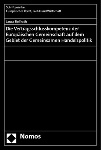 9783832936556: Die Vertragsschlusskompetenz der Europischen Gemeinschaft auf dem Gebiet der Gemeinsamen Handelspolitik