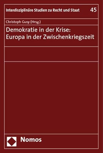 9783832936662: Demokratie in Der Krise: Europa in Der Zwischenkriegszeit: 45 (Interdisziplinare Studien Zu Recht Und Staat)