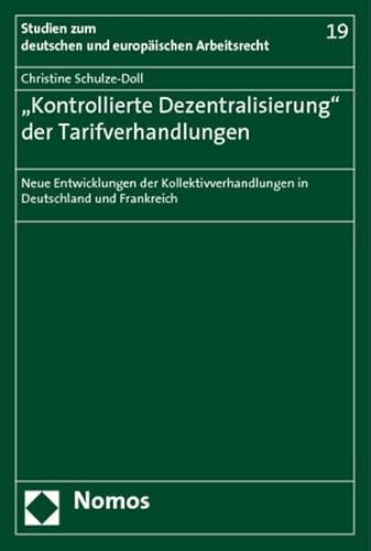 Beispielbild fr ,,Kontrollierte Dezentralisierung'' der Tarifverhandlungen : Neue Entwicklungen der Kollektivverhandlungen in Deutschland und Frankreich zum Verkauf von Buchpark