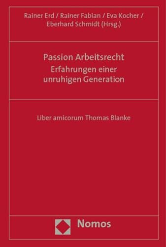 Stock image for Passion Arbeitsrecht. Erfahrungen einer unruhigen Generation. Liber amicorum Thomas Blanke. for sale by Antiquariat Matthias Wagner
