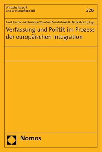 Verfassung und Politik im Prozess der europäischen Integration. Wirtschaftsrecht und Wirtschaftsp...