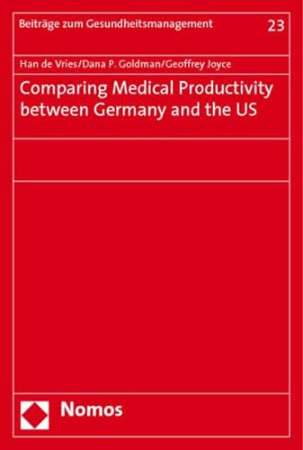 Stock image for Comparing Medical Productivity between Germany and the US: An Assessment of Differences and Trends in Costs, Treatments and Outcomes for Acute . (Contributions to Health Care Management) for sale by Wallace Books