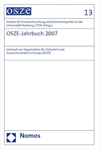 Stock image for OSZE-Jahrbuch 2007: Jahrbuch zur Organisation fr Sicherheit und Zusammenarbeit in Europa (OSZE) (Osze-Jahrbuch / Osce Yearbook) for sale by medimops