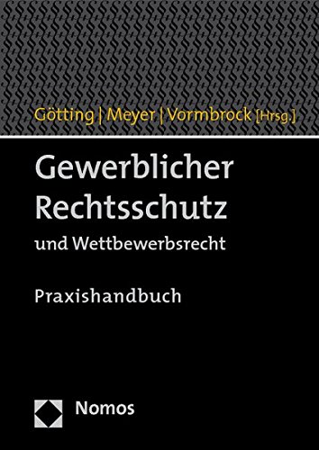 Stock image for Gewerblicher Rechtsschutz und Wettbewerbsrecht : Praxishandbuch for sale by Buchpark