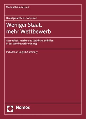 Beispielbild fr Monopolkommission Hauptgutachten: Hauptgutachten 2006/2007 - Weniger Staat, mehr Wettbewerb: Gesundheitsmrkte und staatliche Beihilfen in der Wettbewerbsordnung: 17 zum Verkauf von medimops