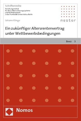 9783832940300: Ein Zukunftiger Altersrentenvertrag Unter Wettbewerbsbedingungen: 3 (Schriften Zur Rechtsbiometrik Und Zum Alterssicherungssystem)