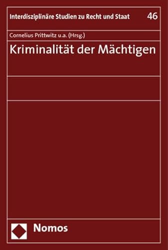 Stock image for Kriminalitat Der Machtigen: 46 (Interdisziplinare Studien Zu Recht Und Staat) for sale by WorldofBooks