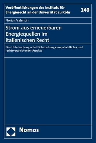 9783832940768: Strom aus erneuerbaren Energiequellen im italienischen Recht: Eine Untersuchung unter Einbeziehung europarechtlicher und rechtsvergleichender Aspekte