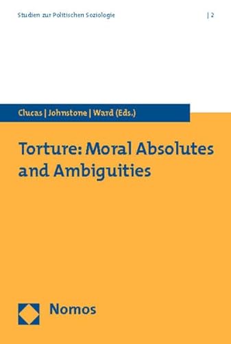 9783832940775: Torture: Moral Absolutes and Ambiguities (Studien Zur Politischen Soziologie)