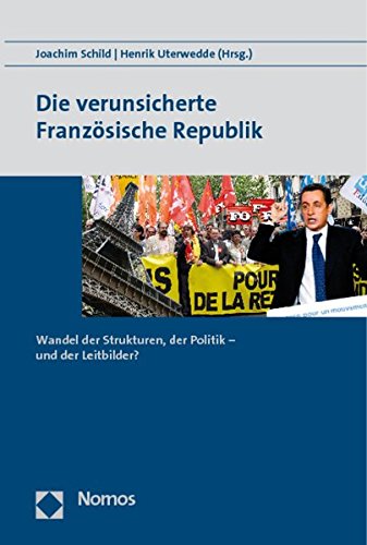 Imagen de archivo de Die verunsicherte Franzsische Republik: Wandel der Strukturen, der Politik - und der Leitbilder? a la venta por medimops