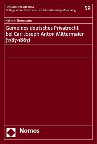 Stock image for Gemeines deutsches Privatrecht bei Carl Joseph Anton Mittermaier (1787-1867) for sale by medimops