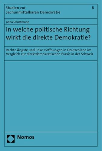 Imagen de archivo de In welche politische Richtung wirkt die direkte Demokratie: Rechte ngste und linke Hoffnungen in Deutschland im Vergleich zur direktdemokratischen Praxis in der Schweiz a la venta por medimops