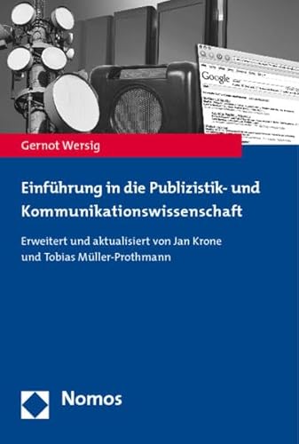 Beispielbild fr Einfhrung in die Publizistik- und Kommunikationswissenschaft: Erweitert und aktualisiert von Jan Krone und Tobias Mller-Prothmann zum Verkauf von medimops