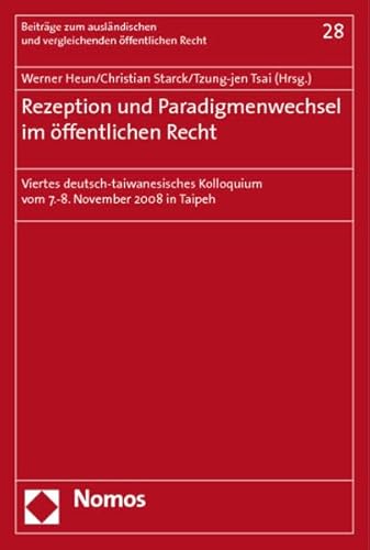 Stock image for Rezeption und Paradigmenwechsel im ffentlichen Recht. Viertes Deutsch-Taiwanesisches Kolloquium vom 7.- 8. November in Taipeh. for sale by Antiquariat Alte Seiten - Jochen Mitter