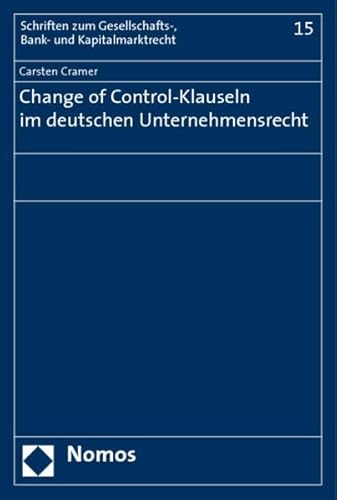 9783832942861: Change of Control-Klauseln im deutschen Unternehmensrecht: 15 (Schriften Zum Gesellschafts-, Bank- Und Kapitalmarktrecht)