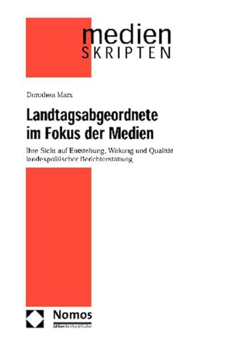 Stock image for Landtagsabgeordnete im Fokus der Medien: Ihre Sicht auf Entstehung, Wirkung und Qualitt landespolitischer Berichterstattung for sale by medimops