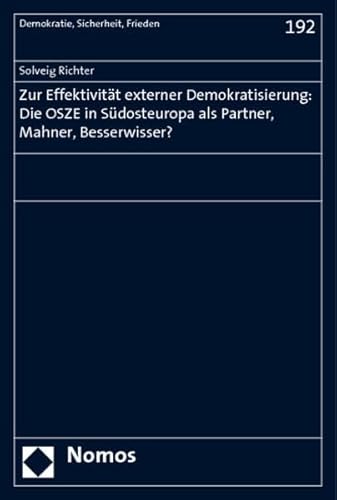 9783832943783: Zur Effektivitt externer Demokratisierung: Die OSZE in Sdosteuropa als Partner, Mahner, Besserwisser?: 192