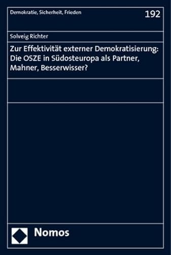 9783832943783: Zur Effektivitt externer Demokratisierung: Die OSZE in Sdosteuropa als Partner, Mahner, Besserwisser?