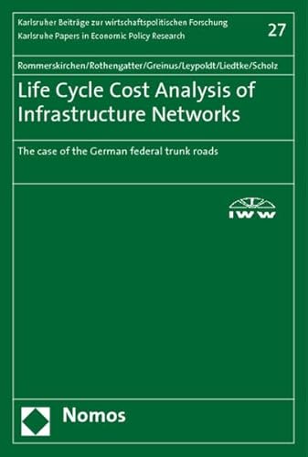 Stock image for Life Cycle Cost Analysis of Infrastructure Networks: The Case of the German Federal Trunk Roads (Karlsruhe Papers in Economic Policy Research) [Soft Cover ] for sale by booksXpress