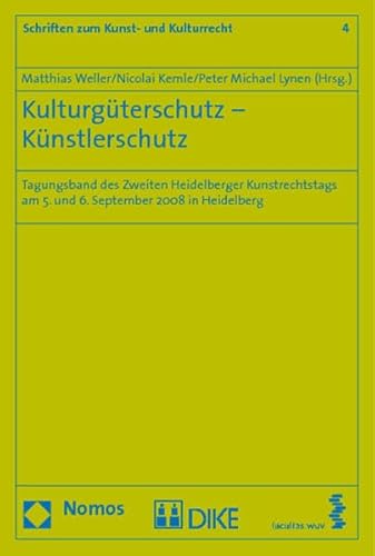 Stock image for Kulturgterschutz - Knstlerschutz: Tagungsband des Zweiten Heidelberger Kunstrechtstags am 5. und 6. September 2008 in Heidelberg. (Schriften zum Kunst- und Kulturrecht, Band 4) for sale by Antiquariat  >Im Autorenregister<