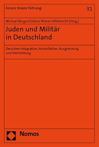 Stock image for Juden und Militr in Deutschland. Zwischen Integration, Assimilation, Ausgrenzung und Vernichtung for sale by Bernhard Kiewel Rare Books