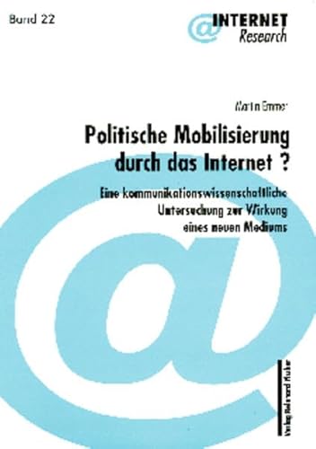 Imagen de archivo de Politische Mobilisierung durch das Internet?: Eine kommunikationswissenschaftliche Untersuchung zur Wirkung eines neuen Mediums a la venta por medimops